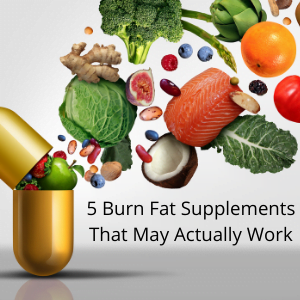 5 Burn Fat Supplements That May Actually Work